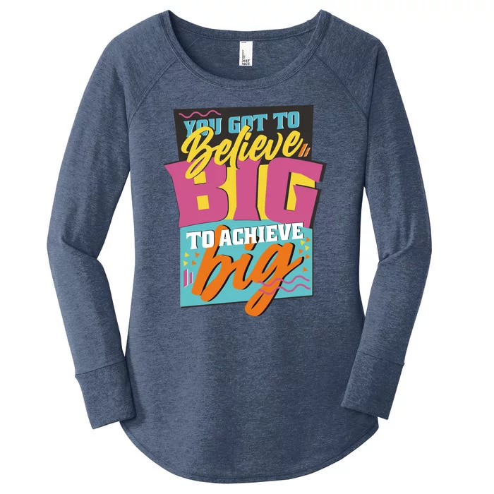 Believe Big To Achieve Big Retro Women's Perfect Tri Tunic Long Sleeve Shirt