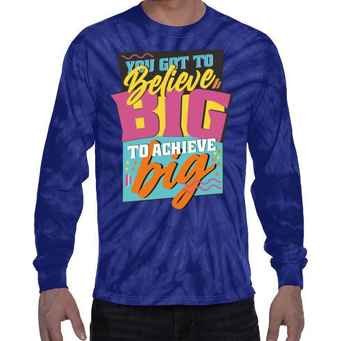 Believe Big To Achieve Big Retro Tie-Dye Long Sleeve Shirt