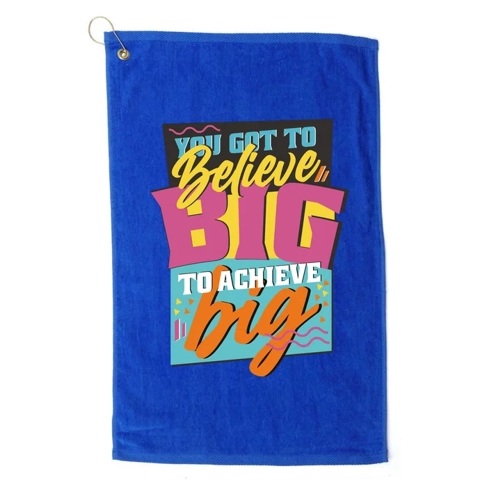 Believe Big To Achieve Big Retro Platinum Collection Golf Towel