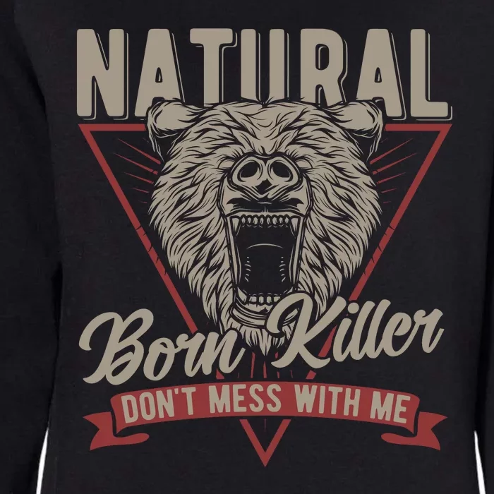 Bear Born To Kill Dont Mess With Me Womens California Wash Sweatshirt