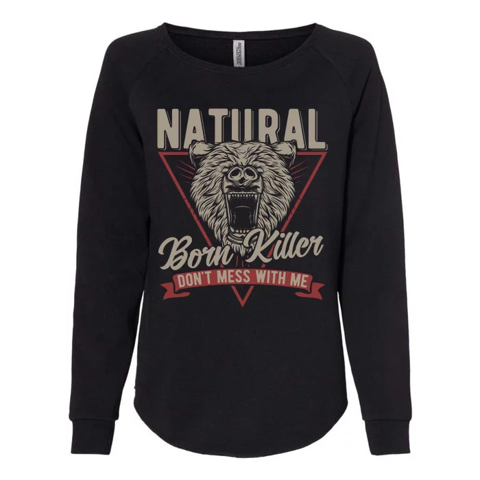 Bear Born To Kill Dont Mess With Me Womens California Wash Sweatshirt