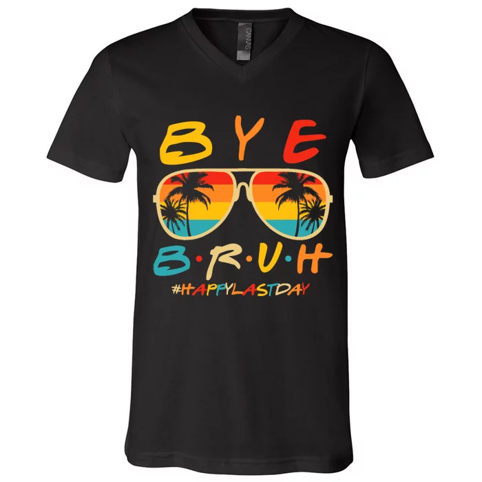 Bye Bruh Teacher Happy Last Day of School Hello Summer V-Neck T-Shirt