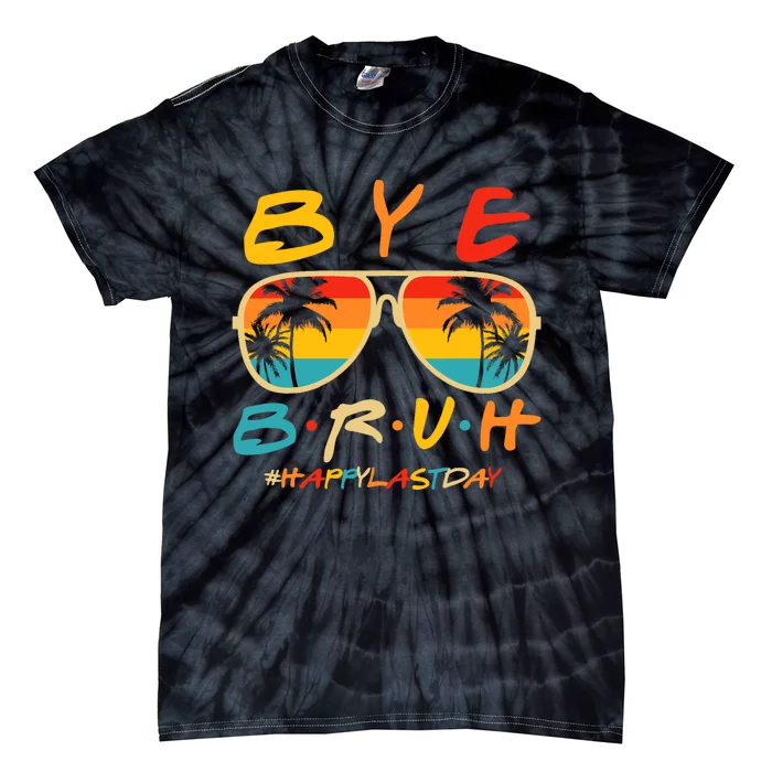 Bye Bruh Teacher Happy Last Day of School Hello Summer Tie-Dye T-Shirt