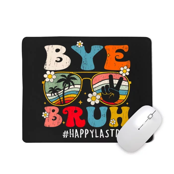 Bye Bruh Teacher Happy Last Day Of School Hello Summer Funny Mousepad