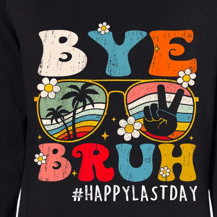 Bye Bruh Teacher Happy Last Day Of School Hello Summer Funny Womens California Wash Sweatshirt