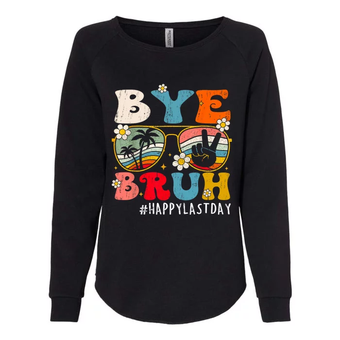 Bye Bruh Teacher Happy Last Day Of School Hello Summer Funny Womens California Wash Sweatshirt