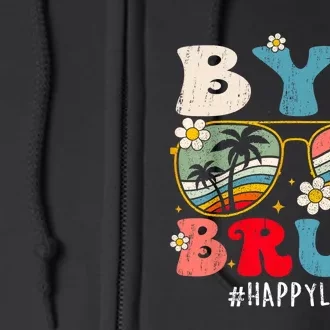 Bye Bruh Teacher Happy Last Day Of School Hello Summer Funny Full Zip Hoodie