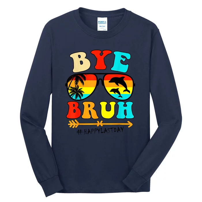 Bye Bruh Teacher Happy Last Day Of School Hello Summer Funny Tall Long Sleeve T-Shirt