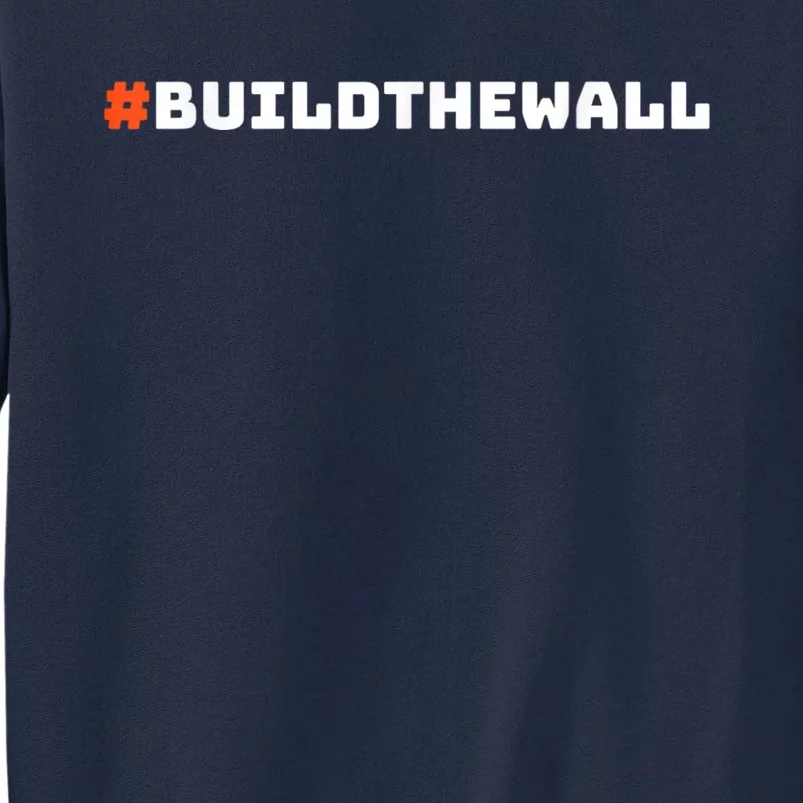 #Buildthewall Build The Wall Funny Trump Tall Sweatshirt