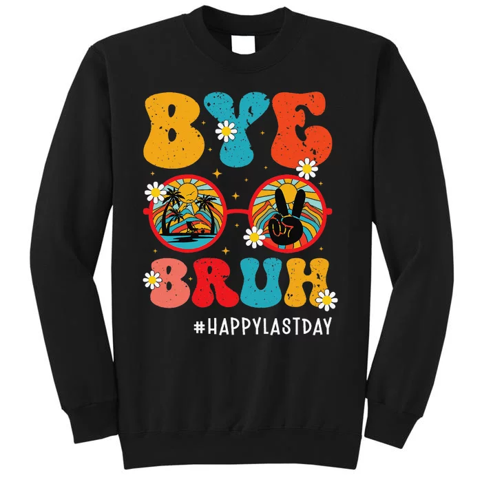 Bye Bruh Teacher Happy Last Day of School Hello Summer Funny Tall Sweatshirt