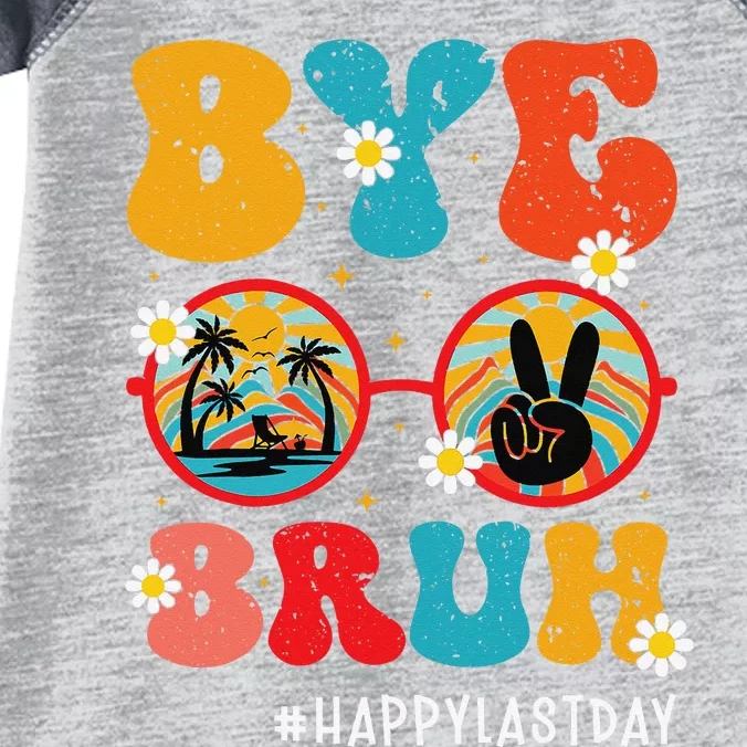 Bye Bruh Teacher Happy Last Day of School Hello Summer Funny Infant Baby Jersey Bodysuit