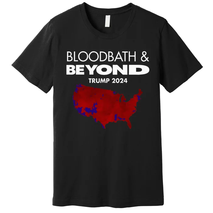 Bloodbath Beyond Trump 2024 Premium T-Shirt