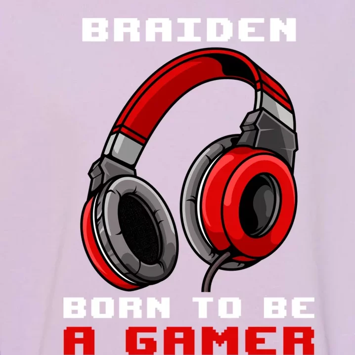 Braiden Born To Be A Gamer Personalized Cool Gift Garment-Dyed Sweatshirt