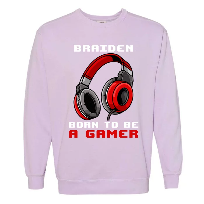 Braiden Born To Be A Gamer Personalized Cool Gift Garment-Dyed Sweatshirt