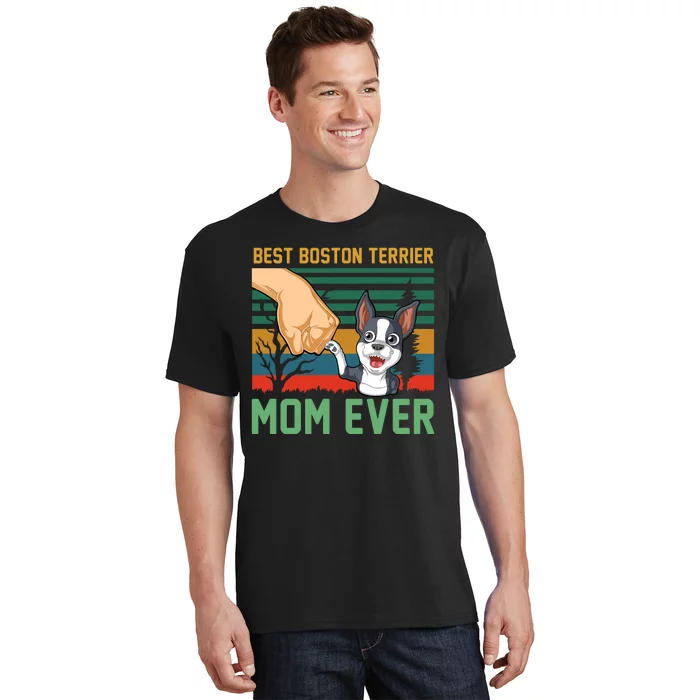 Best Boston Terrier Mom Ever T-Shirt