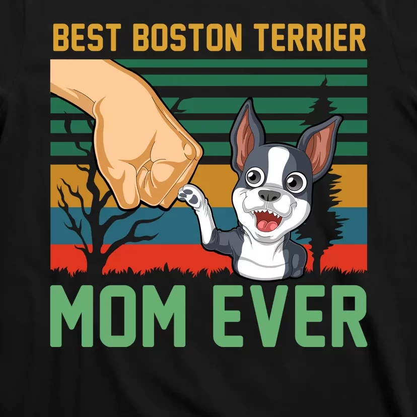 Best Boston Terrier Mom Ever T-Shirt