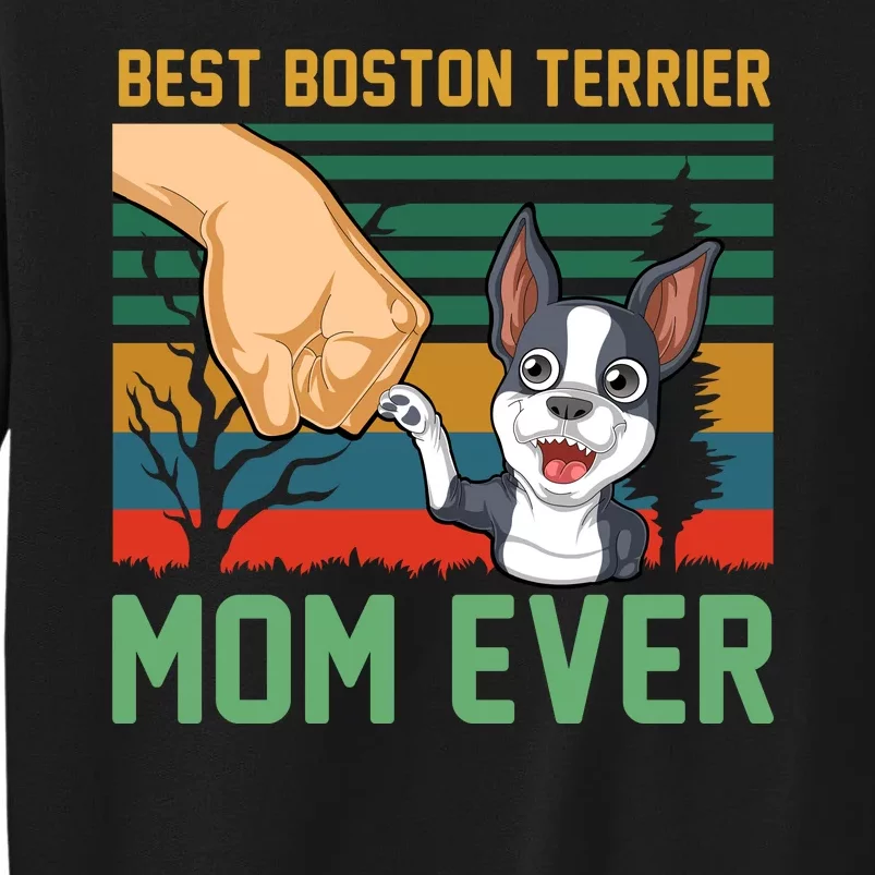 Best Boston Terrier Mom Ever Tall Sweatshirt