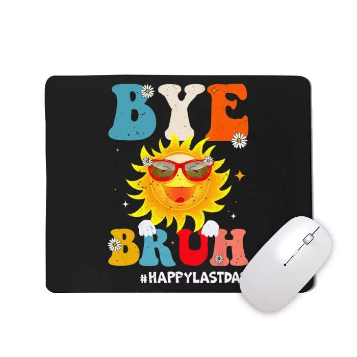 Bye Bruh Teacher Happy Last Day of School Hello Summer Funny Mousepad