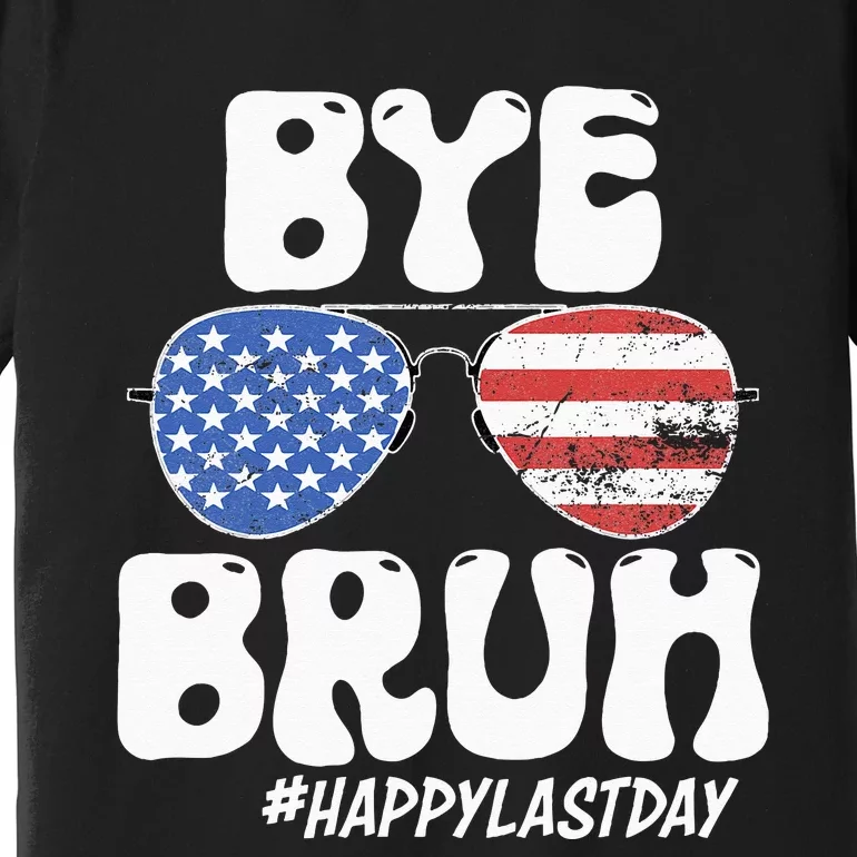 Bye Bruh Teacher Happy Last Day Of School Summer Premium T-Shirt