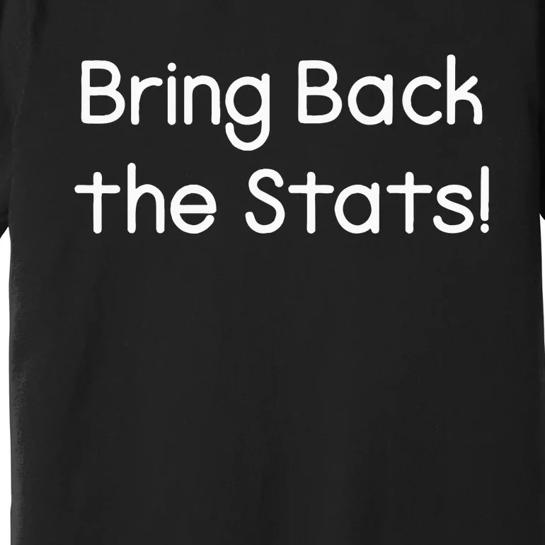 Bring Back The Stats Premium T-Shirt