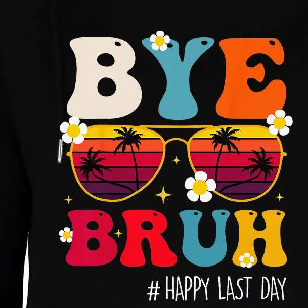 bye bruh teacher happy last day of school Womens Funnel Neck Pullover Hood