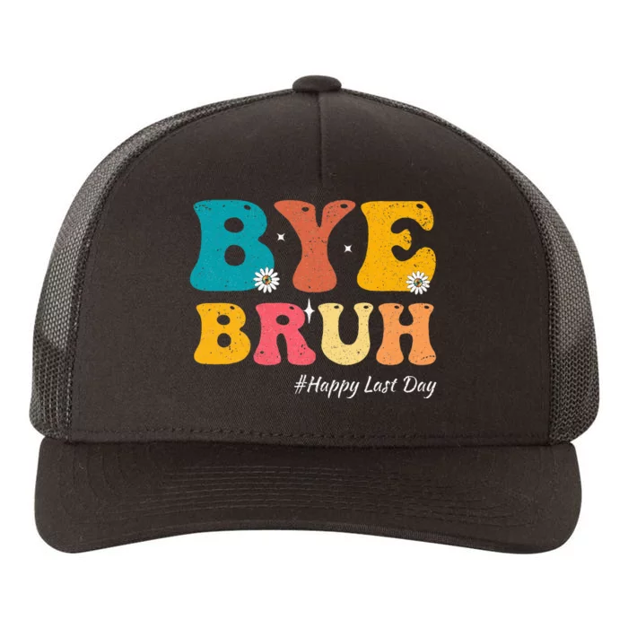 Bye Bruh Teacher Happy Last Day Of School Hello Summer Yupoong Adult 5-Panel Trucker Hat