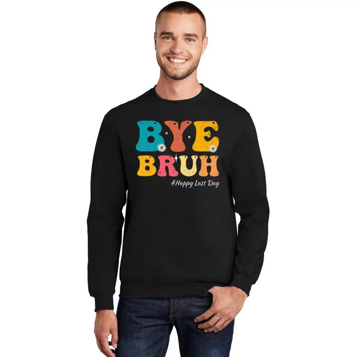 Bye Bruh Teacher Happy Last Day Of School Hello Summer Sweatshirt