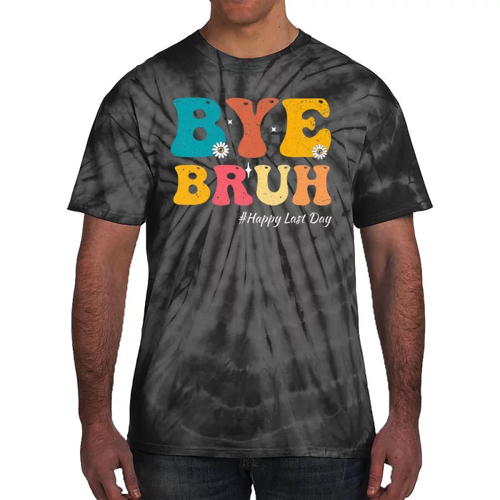 Bye Bruh Teacher Happy Last Day Of School Hello Summer Tie-Dye T-Shirt