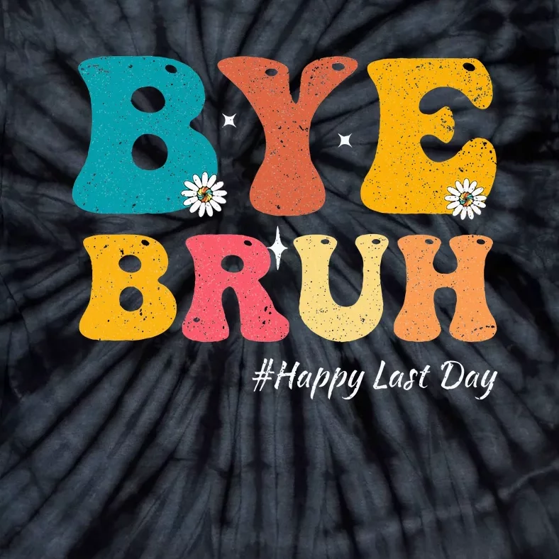 Bye Bruh Teacher Happy Last Day Of School Hello Summer Tie-Dye T-Shirt