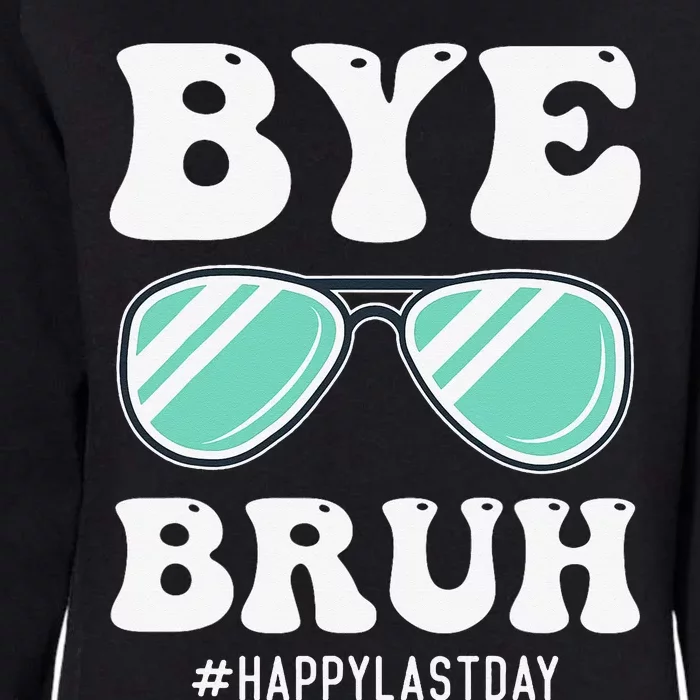 Bye Bruh Teacher Happy Last Day of School Hello Summer Funny Womens California Wash Sweatshirt