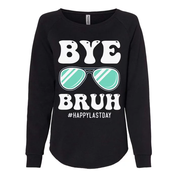 Bye Bruh Teacher Happy Last Day of School Hello Summer Funny Womens California Wash Sweatshirt