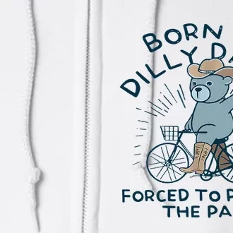 Bear Born To Dilly Dally Forced To Pick Up The Pace Full Zip Hoodie