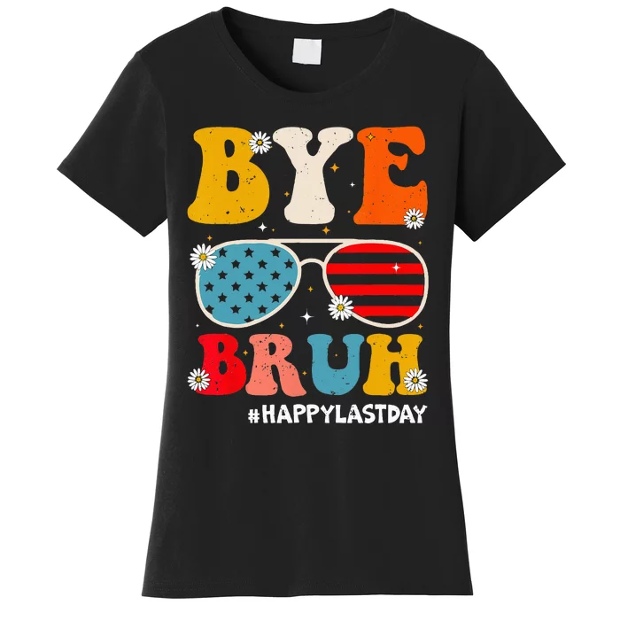 Bye Bruh Teachers Happy Last Day of School Summer Funny Women's T-Shirt