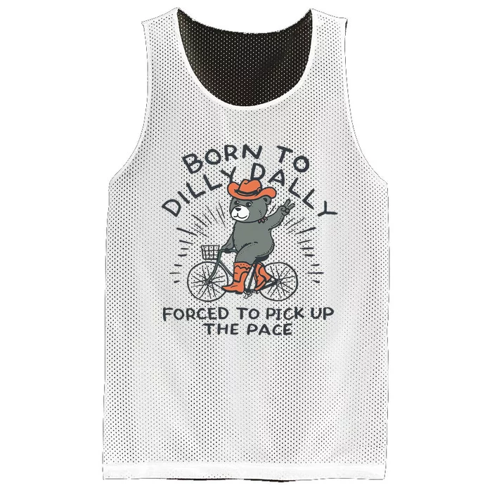 Bear Born To Dilly Dally Forced To Pick Up The Pace Mesh Reversible Basketball Jersey Tank