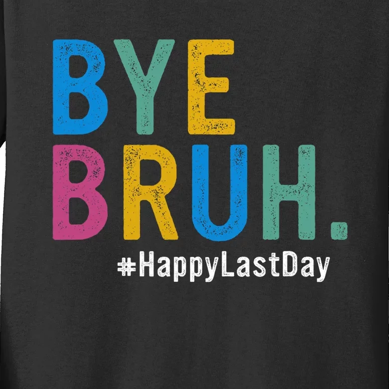 Bye Bruh Teacher Happy Last Day Of School Teacher Student Design Kids Long Sleeve Shirt