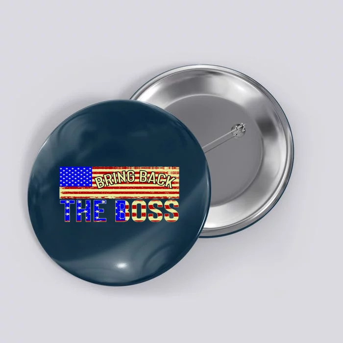 Bring Back The Boss Donald Trump Button