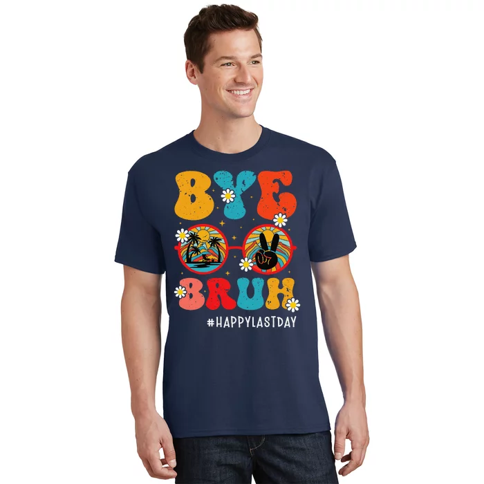 Bye Bruh Teacher Happy Last Day Of School Hello Summer Funny T-Shirt