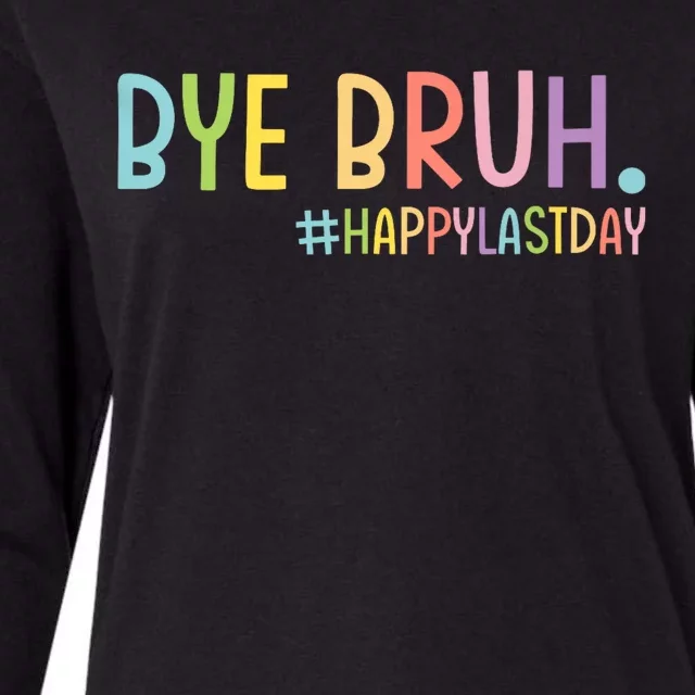 Bye Bruh Teacher Happy Last Day Of School Hello Summer Funny Womens Cotton Relaxed Long Sleeve T-Shirt