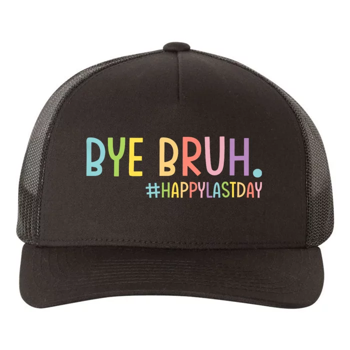 Bye Bruh Teacher Happy Last Day Of School Hello Summer Funny Yupoong Adult 5-Panel Trucker Hat