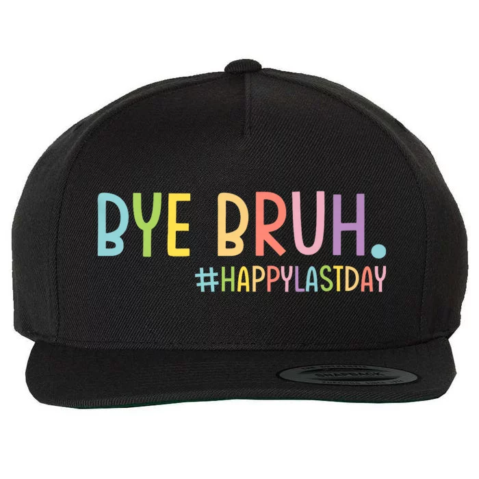 Bye Bruh Teacher Happy Last Day Of School Hello Summer Funny Wool Snapback Cap