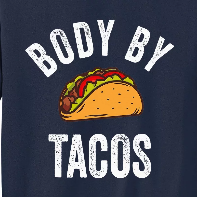 Body By Tacos Funny Cinco De Mayo Mexican Party Tall Sweatshirt