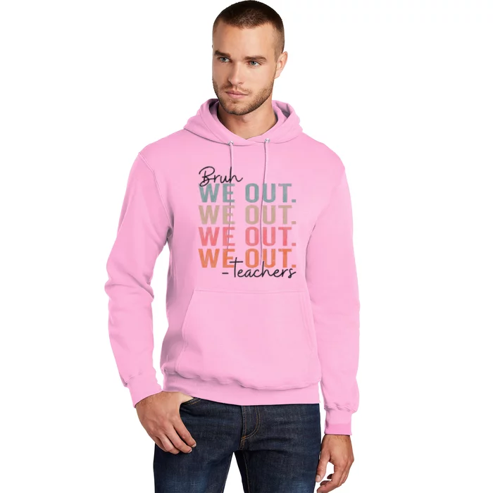 Bye Bruh Teacher Happy Last Day Of School Hello Summer Funny Hoodie