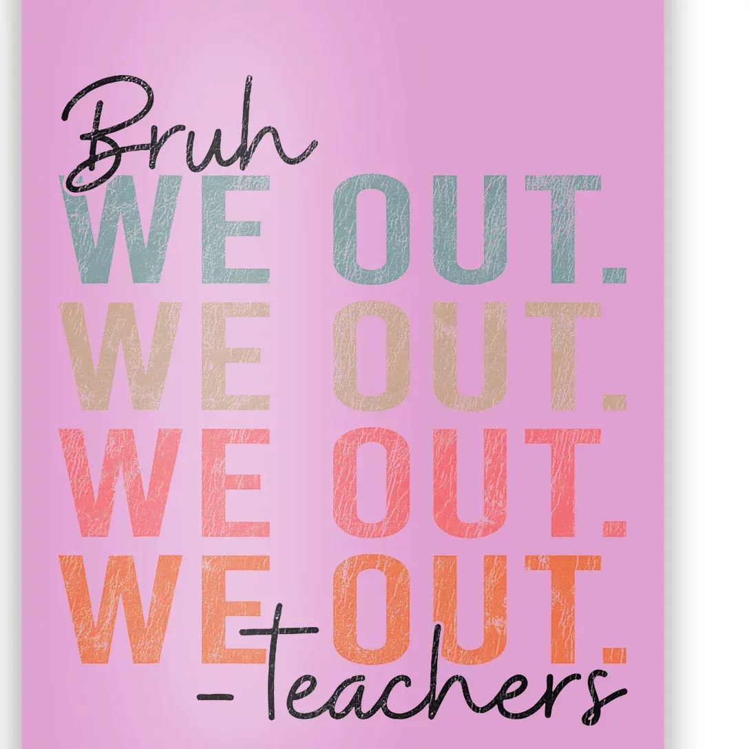 Bye Bruh Teacher Happy Last Day Of School Hello Summer Funny Poster