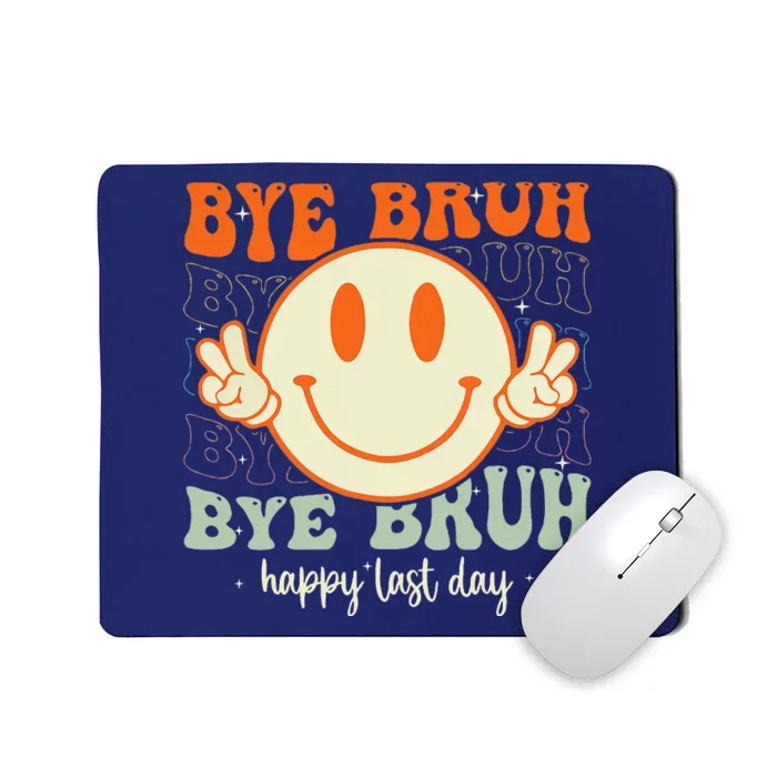 Bye Bruh Teacher Happy Last Day of School Hello Summer Mousepad