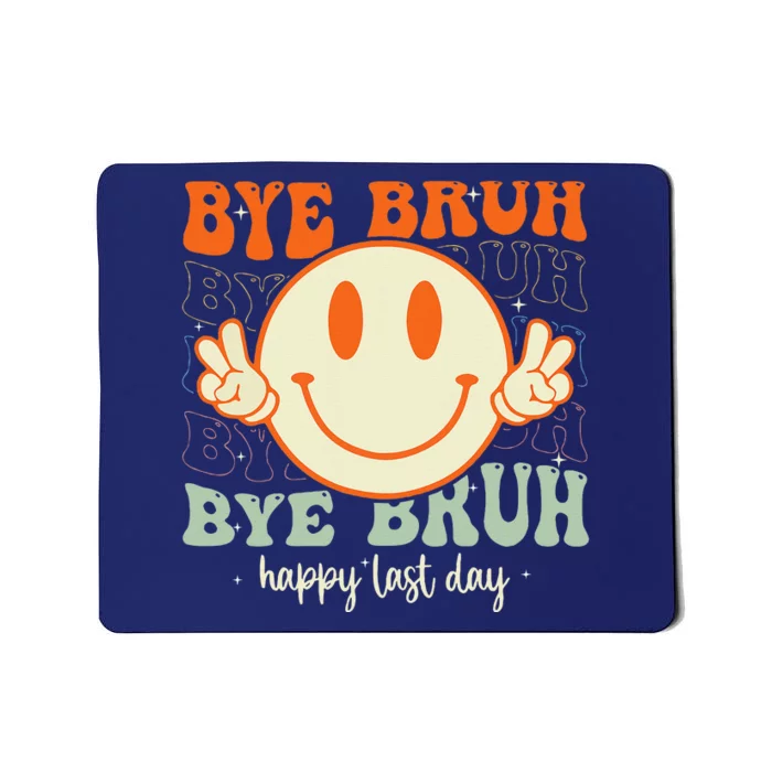 Bye Bruh Teacher Happy Last Day of School Hello Summer Mousepad