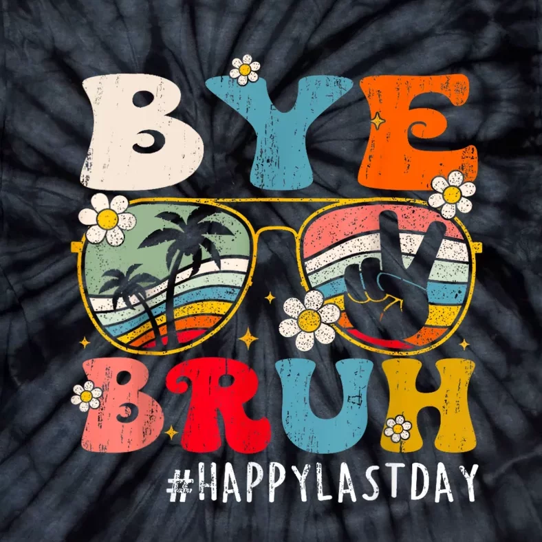 Bye Bruh Teacher Happy Last Day Of School Hello Summer Funny Tie-Dye T-Shirt