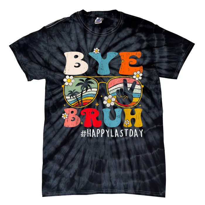 Bye Bruh Teacher Happy Last Day Of School Hello Summer Funny Tie-Dye T-Shirt