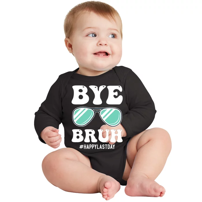 Bye Bruh Teacher Happy Last Day Of School Hello Summer Funny Baby Long Sleeve Bodysuit