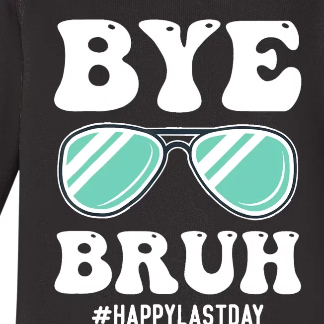 Bye Bruh Teacher Happy Last Day Of School Hello Summer Funny Baby Long Sleeve Bodysuit