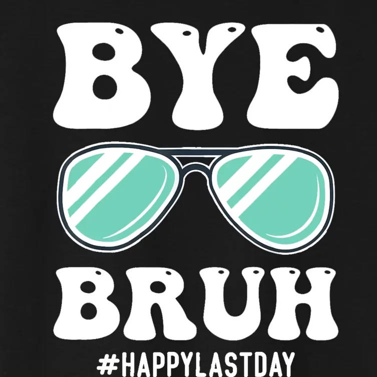 Bye Bruh Teacher Happy Last Day Of School Hello Summer Funny Women's Crop Top Tee